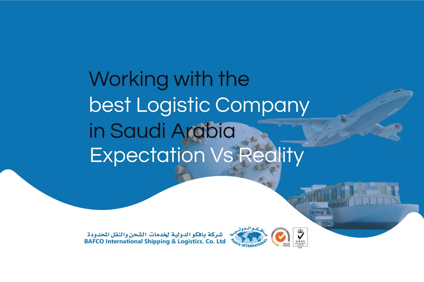 Working with the best Logistic Company in Saudi Arabia Expectation Vs Reality