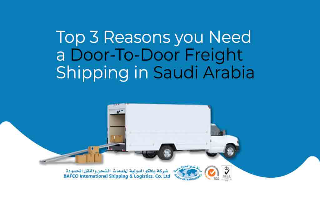 Top 3 reasons you need a door-to-door freight shipping in Saudi Arabia