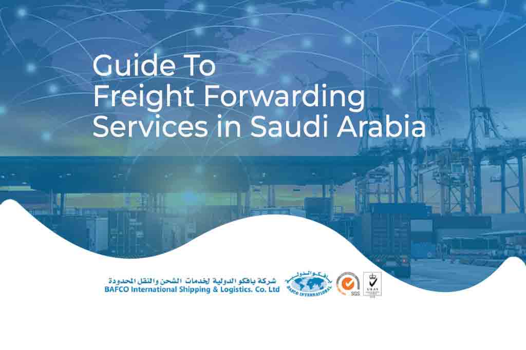 Everything You Need to Know About Freight Forwarding Services in Saudi Arabia: A Comprehensive Guide